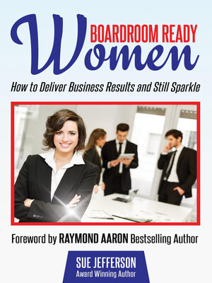 cover image of Boardroom Ready Women: How to Deliver Business Results and Still Sparkle